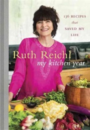 My Kitchen Year (Ruth Reichl)
