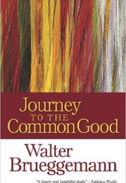 Journey to the Common Good (Walter Brueggemann)