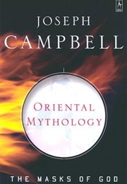 Oriental Mythology: The Masks of God (The Masks of God #2) (Joseph Campbell)