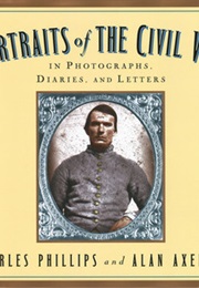 Portraits of the Civil War: In Photographs, Diaries, and Letters (Charles Phillips)