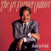 The Art Farmer Quintet - Blame It on My Youth
