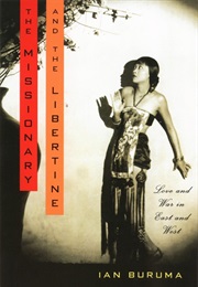 The Missionary and the Libertine: Love and War in East and West (Ian Buruma)