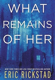 What Remains of Her (Eric Rickstad)