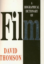 A Biographical Dictionary of Film (David Thomson)