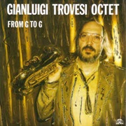 Gianluigi Trovesi Octet ‎– From G to G