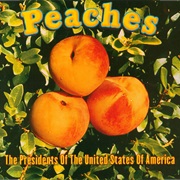 Peaches by the President of the United States of America