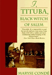 I, Tituba, Black Witch of Salem (Maryse Conde)