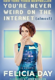 You&#39;re Never Weird on the Internet (Felicia Day)