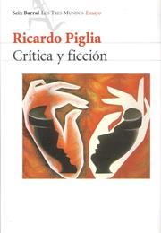 Crítica Y Ficción, by Ricardo Piglia