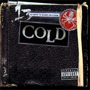 Cold - 13 Ways to Bleed on Stage