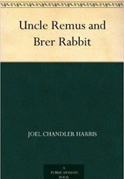 Uncle Remus and Brer Rabbit (Joel Chandler Harris)