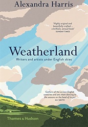 Weatherland: Writers and Artists Under English Skies (Alexandra Harris)