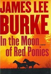 In the Moon of Red Ponies (James Lee Burke)