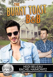 The Burnt Toast B&B (Heidi Belleau & Rachel Haimowitz)