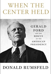 When the Center Held (Donald Rumsfeld)