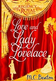 Love and Lady Lovelace (M.C.Beaton)