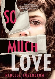 So Much Love (Rebecca Rosenblum)