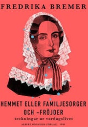 Hemmet Eller Familje-Sorger Och Fröjder (Fredrika Bremer)