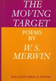 The Moving Target (W S Merwin)