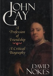 John Gay - A Profession of Friendship (David Nokes)