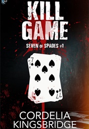 Kill Game (Seven of Spades, #1) (Cordelia Kingsbridge)