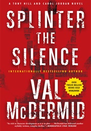 Splinter the Silence (Val Mcdermid)
