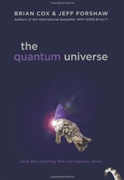 The Quantum Universe: Everything That Can Happen Does Happen (Brian Cox)