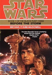 Star Wars: The Black Fleet Crisis - Before the Storm (Michael P. Kube-Mcdowell)