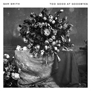 Too Good at Goodbyes - Sam Smith