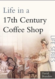 Life in a 17th Century Coffee Shop (David Brandon)