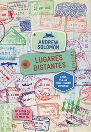 Lugares Distantes. Como Viajar Pode Mudar O Mundo (Andrew Solomon)