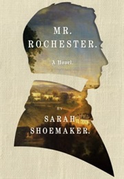 Mr Rochester: A Novel (Sarah Shoemaker)