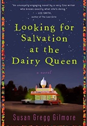 Looking for Salvation at the Dairy Queen (Susan Gregg Gilmore)