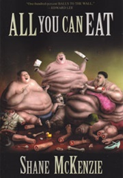 All You Can Eat (Shane McKenzie)
