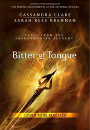 Bitter of Tongue (Cassandra Clare)