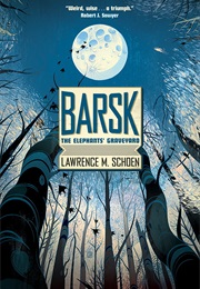 Barsk: The Elephants' Graveyard (Lawrence M. Schoen)