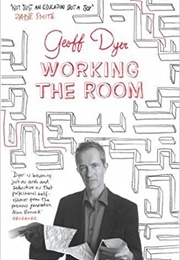 Working the Room (Geoff Dyer)