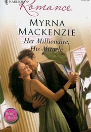 Her Millionaire, His Miracle (Myrna Mackenzie)