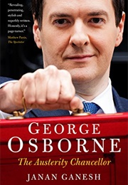 George Osborne: The Austerity Chancellor (Janan Ganesh)