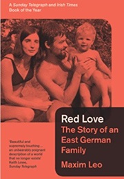 Red Love: The Story of an East German Family (Maxim Leo)