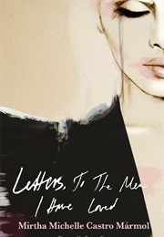 Letters to the Men I Have Loved (Mirtha Michelle Castro Marmol)