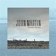 Anywhere for You - John Martin