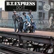 B.T. Express - Do It 'Til You're Satisfied