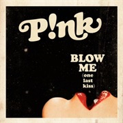 Blow Me (One Last Kiss) - Pink