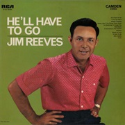 He&#39;ll Have to Go - Jim Reeves