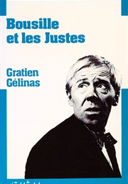 Bousille Et Les Justes (Gratien Gélinas)