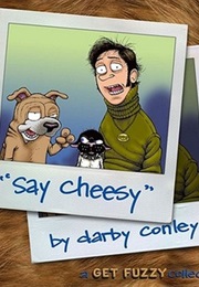 Say Cheesy: A Get Fuzzy Collection (Darby Conley)