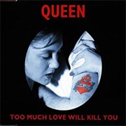 Queen - Too Much Love Will Kill You