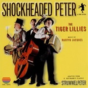The Tiger Lillies - Shockheaded Peter: A Junk Opera (1999)
