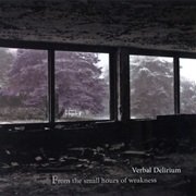 Verbal Delirium - From the Small Hours of Weakness